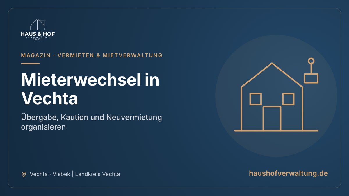 Titelgrafik der Haus & Hof Verwaltung zum Beitrag „Mieterwechsel in Vechta: Übergabe, Kaution und Neuvermietung organisieren“